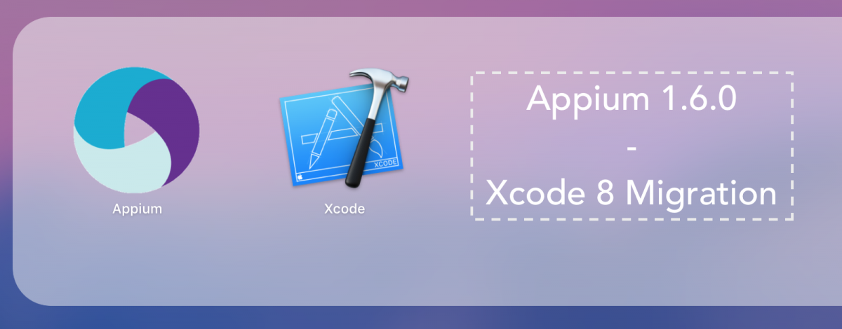 Appium 1.6.0 | Xcode 8 Migration